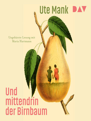 cover image of Und mittendrin der Birnbaum (Ungekürzt)